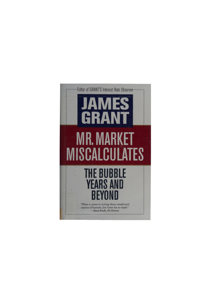 Mr. Market Miscalculates : The Bubble Years and Beyond