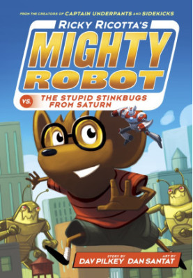 Ricky Ricotta's Mighty Robot vs the Stupid Stinkbugs from Saturn (6): Volume 6