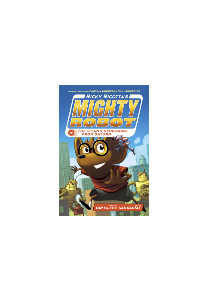 Ricky Ricotta's Mighty Robot vs the Stupid Stinkbugs from Saturn (6): Volume 6