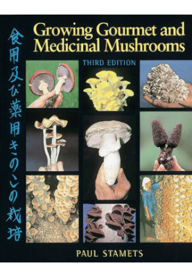 Growing Gourmet and Medicinal Mushrooms, 3rd Edition