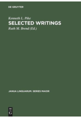 Selected Writings: To Commemorate the 60th Birthday of Kenneth Lee Pike