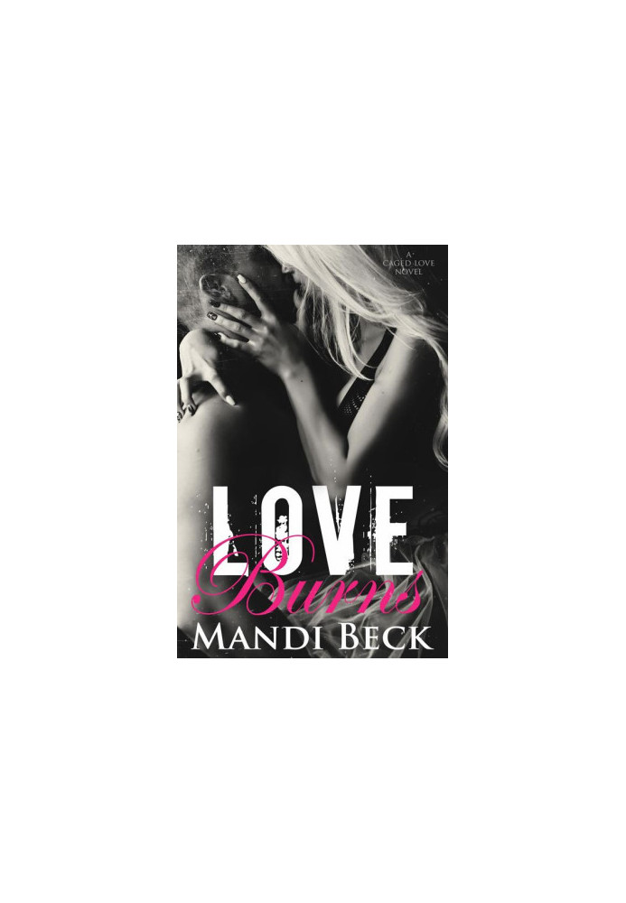 [Caged Love 02] • Love Burns