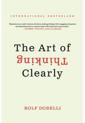 The Art of Thinking Clearly