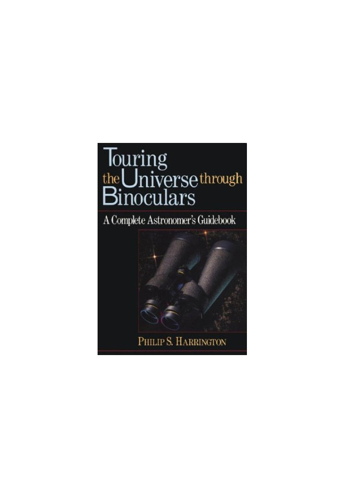 Touring the Universe through Binoculars: A Complete Astronomer's Guidebook