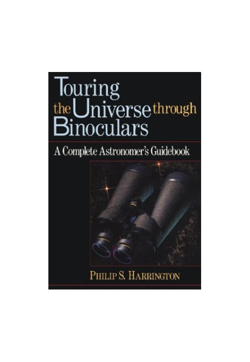 Touring the Universe through Binoculars: A Complete Astronomer's Guidebook
