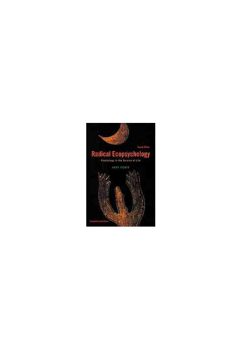 Radical ecopsychology : psychology in the service of life