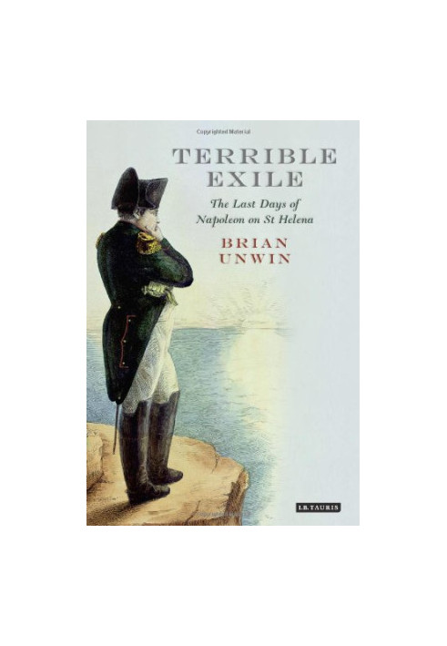 Terrible Exile - The Last Days of Napoleon on St Helena.