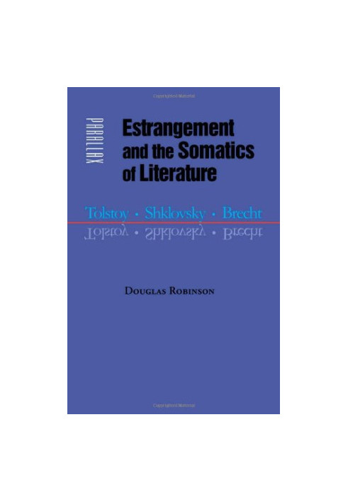 Estrangement and the somatics of literature : Tolstoy, Shklovsky, Brecht