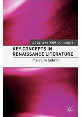 Key Concepts in Renaissance Literature (Key Concepts: Literature, 4)