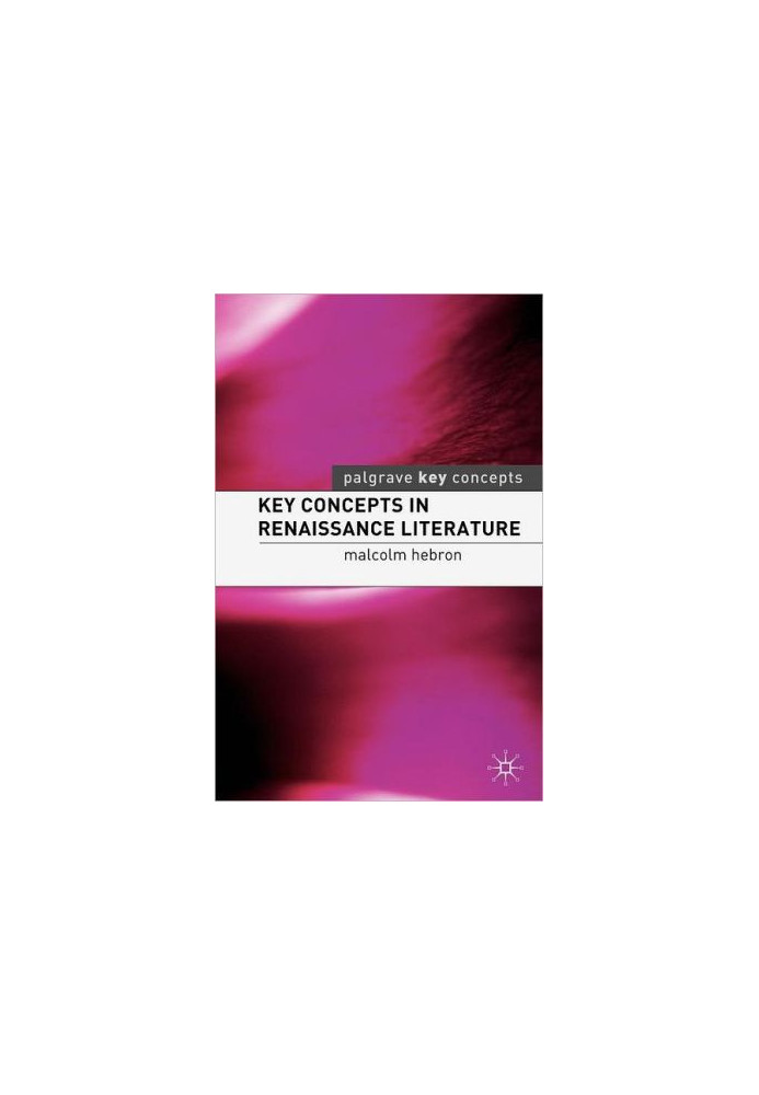 Key Concepts in Renaissance Literature (Key Concepts: Literature, 4)