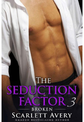 [The Seduction Factor 03] • Broken