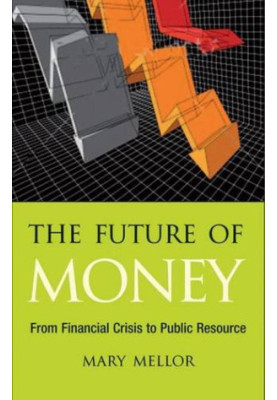 The future of money : from financial crisis to public resource