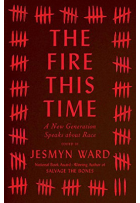 The Fire This Time: A New Generation Speaks about Race