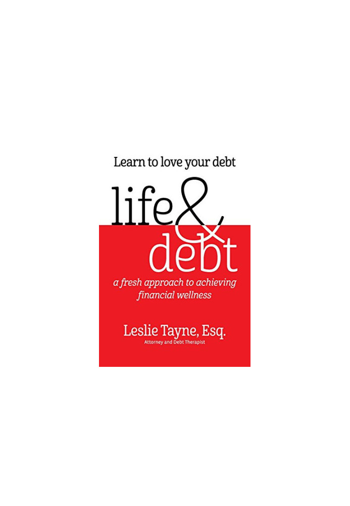 Life & debt : a fresh approach to achieving financial wellness