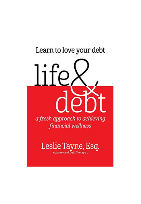 Life & debt : a fresh approach to achieving financial wellness