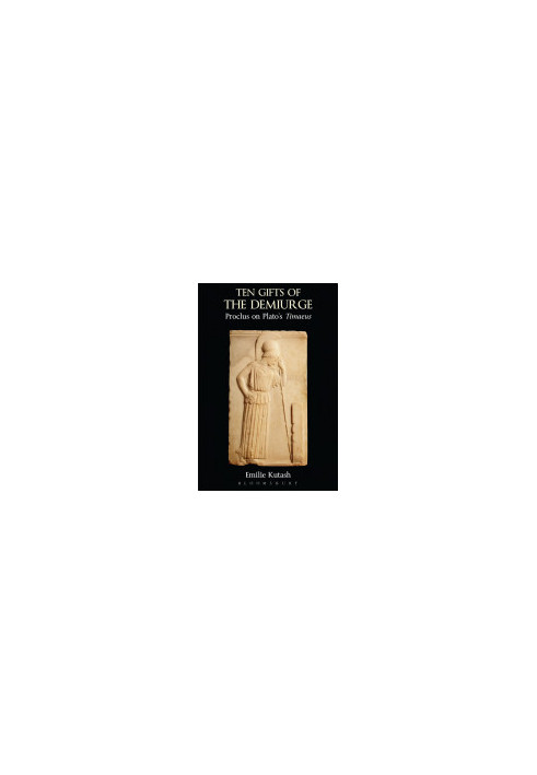 Ten Gifts of the Demiurge: Proclus on Plato's Timaeus
