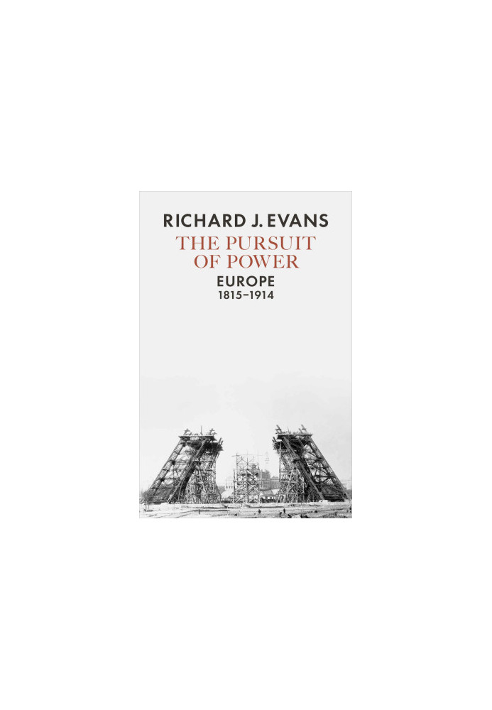 [Penguin History of Europe 07] • The Pursuit of Power · Europe, 1815-1914