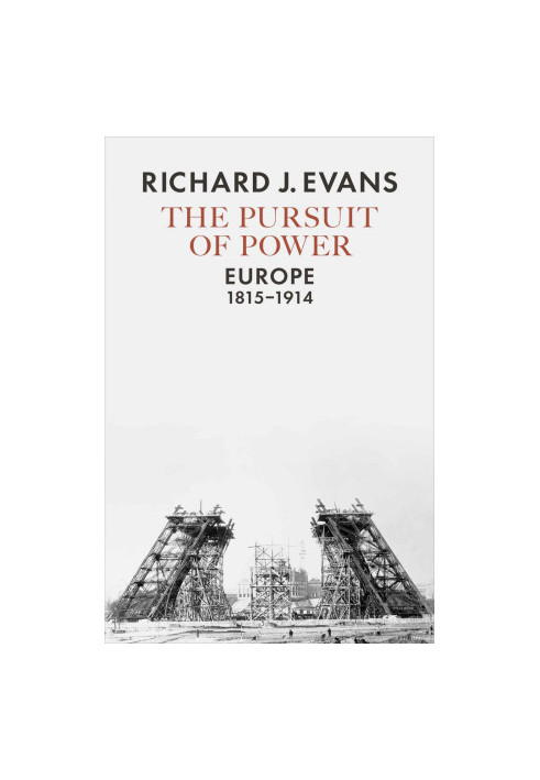[Penguin History of Europe 07] • The Pursuit of Power · Europe, 1815-1914