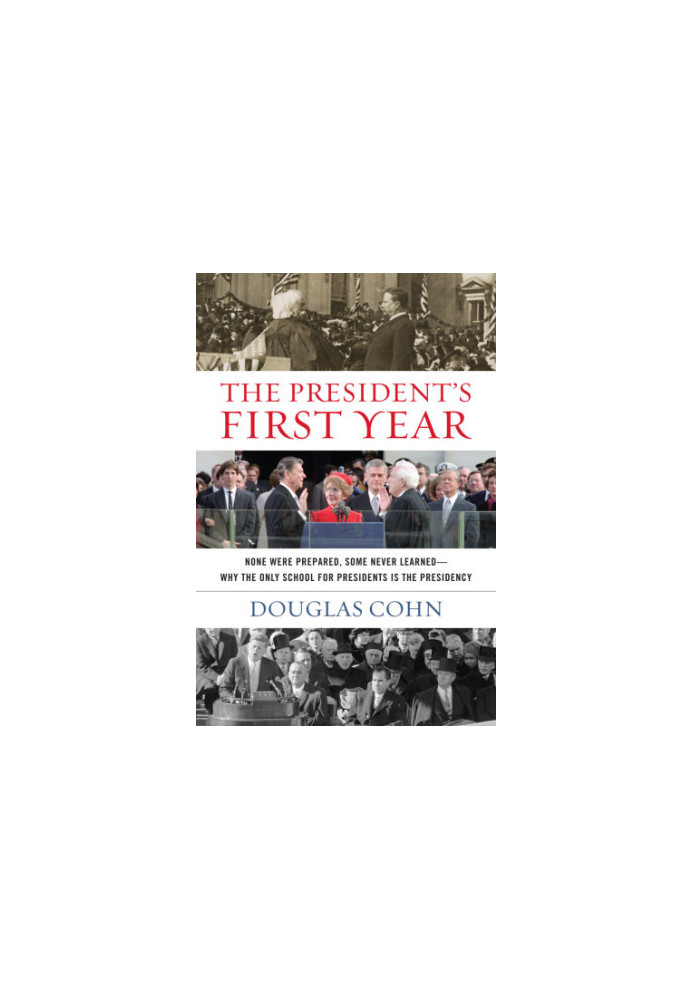 The president's first year : none were prepared, some never learned--why the only school for presidents is the presidency