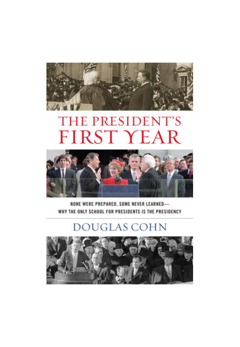 The president's first year : none were prepared, some never learned--why the only school for presidents is the presidency