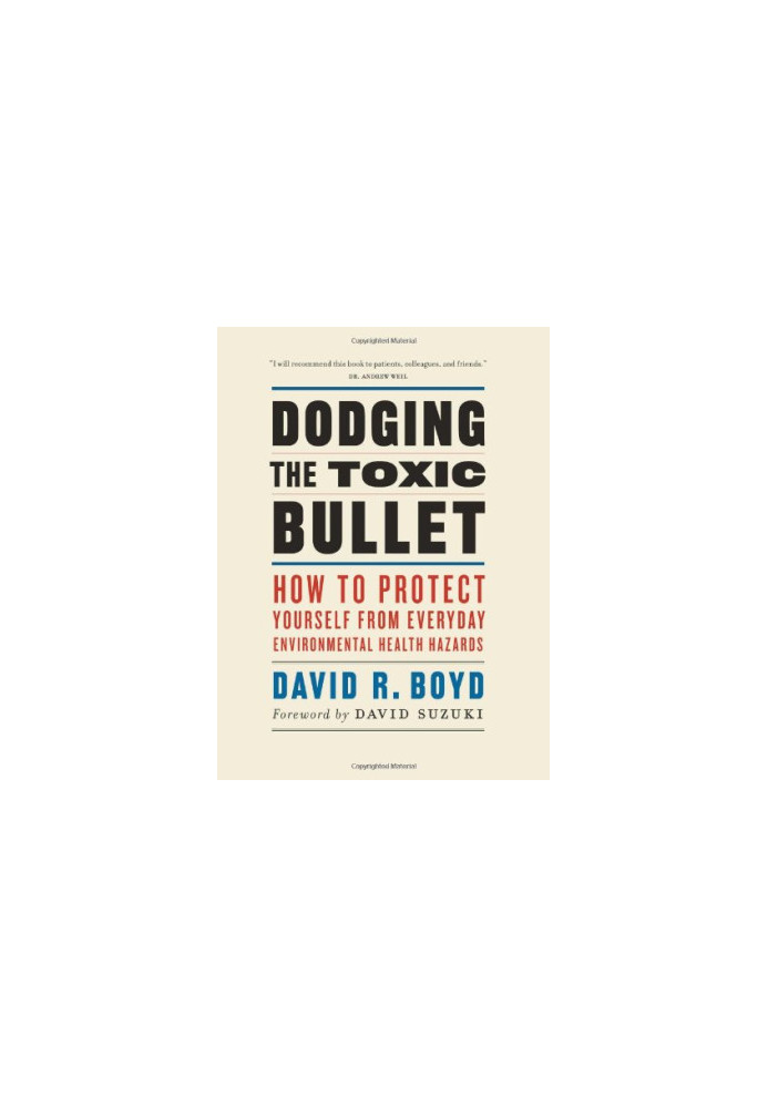 Dodging the Toxic Bullet: How to Protect Yourself from Everyday Environmental Health Hazards