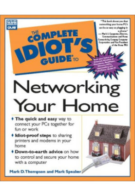 The Complete Idiot's Guide to Networking Your Home