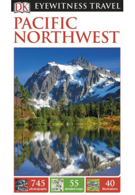 DK Eyewitness Travel Guide: Pacific Northwest