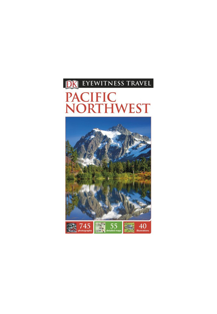 DK Eyewitness Travel Guide: Pacific Northwest