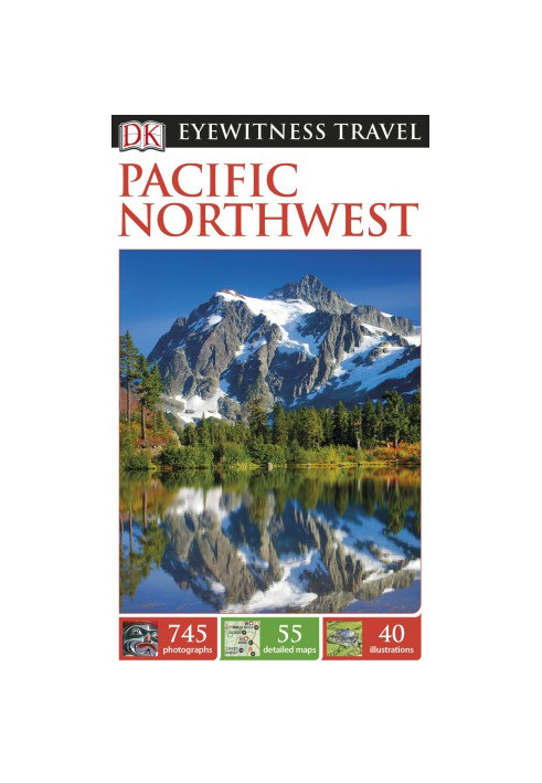 DK Eyewitness Travel Guide: Pacific Northwest