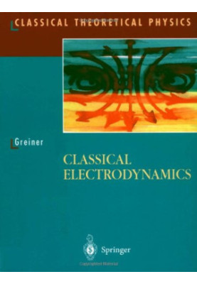 Classical Electrodynamics (Classical Theoretical Physics)