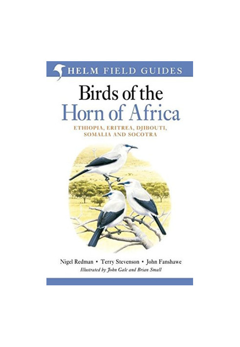 Birds of the Horn of Africa: Ethiopia, Eritrea, Djibouti, Somalia, Socotra (Second Edition)
