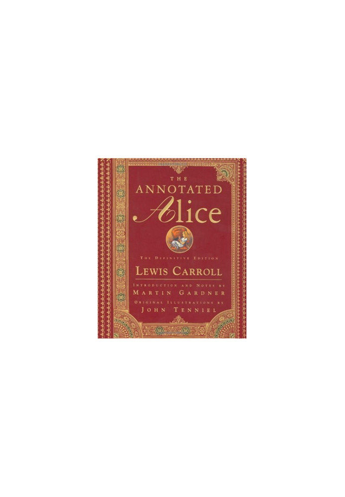The annotated Alice: Alice's adventures in Wonderland & Through the looking-glass