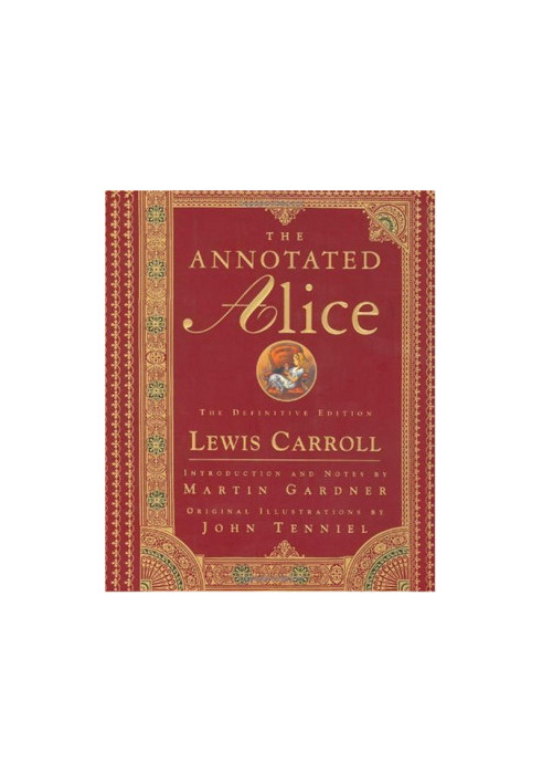 The annotated Alice: Alice's adventures in Wonderland & Through the looking-glass