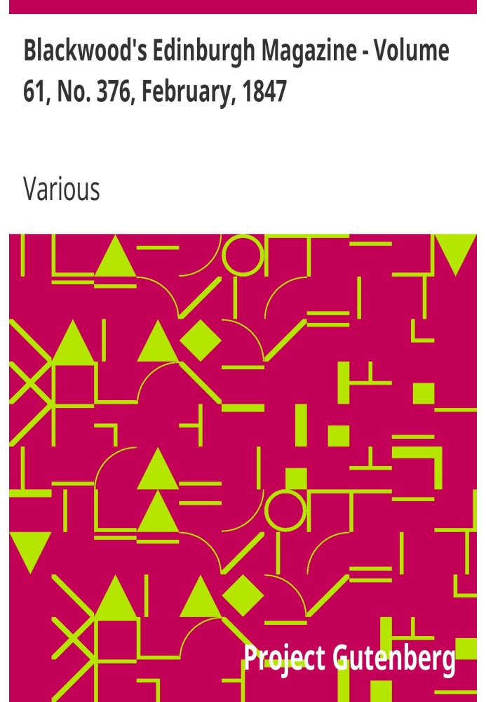 Blackwood's Edinburgh Magazine - том 61, № 376, лютий 1847 р.