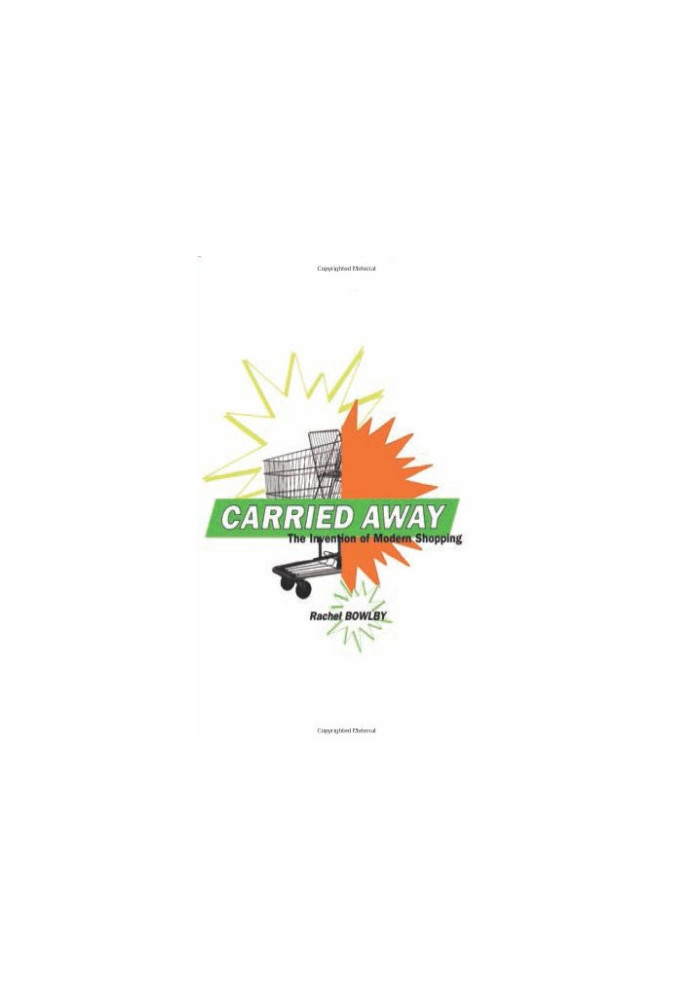 Carried Away: The Invention of Modern Shopping