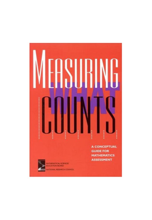 Measuring What Counts: A Conceptual Guide for Mathematics Assessment