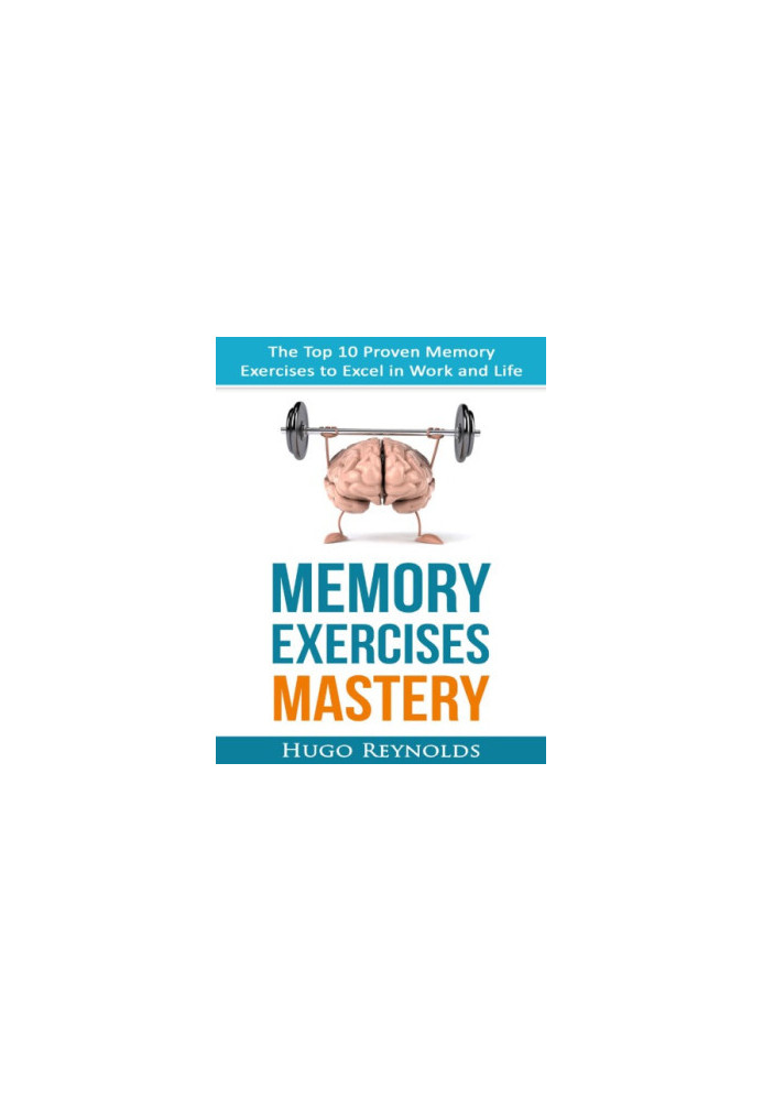 Memory Exercises Mastery: The Top 10 Proven Memory Exercises to Excel in Work and Life