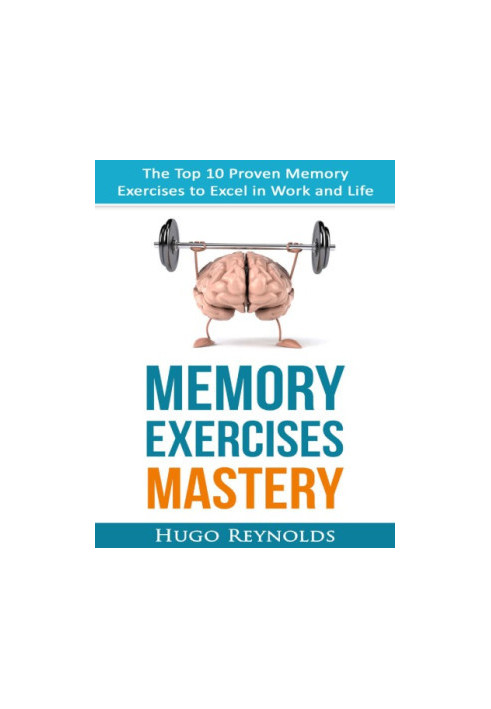 Memory Exercises Mastery: The Top 10 Proven Memory Exercises to Excel in Work and Life