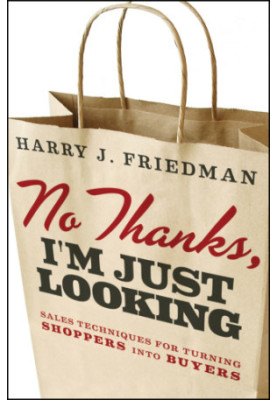 No thanks, I'm just looking: sales techniques for turning shoppers into buyers