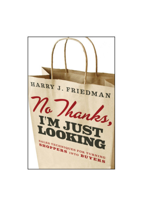 No thanks, I'm just looking: sales techniques for turning shoppers into buyers