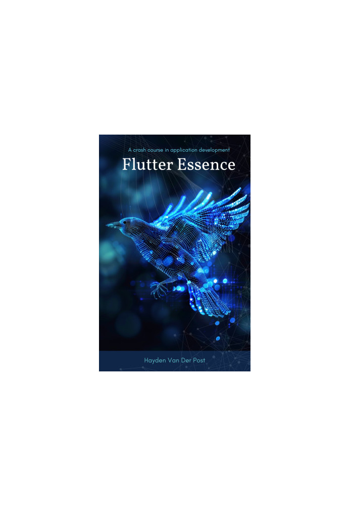 Flutter Essence: A crash course in Application Development: With Dart