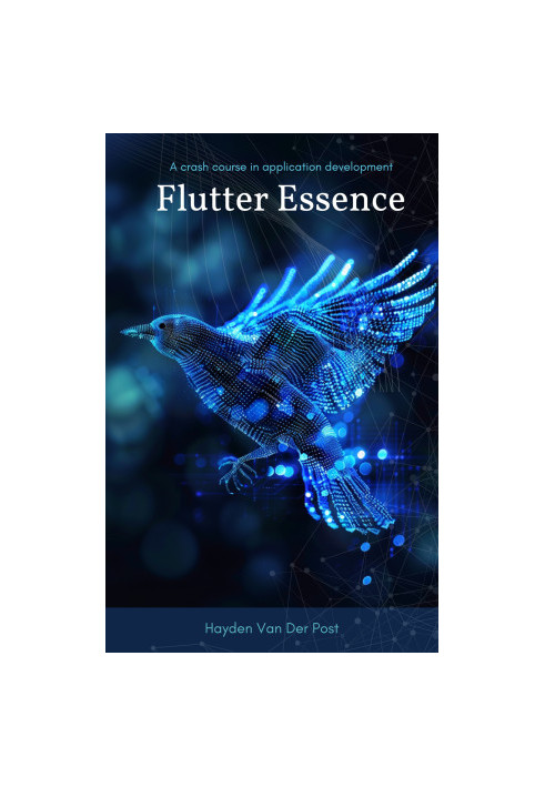 Flutter Essence: A crash course in Application Development: With Dart