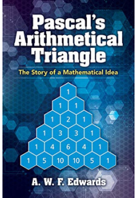 Pascal's Arithmetical Triangle : The Story of a Mathematical Idea