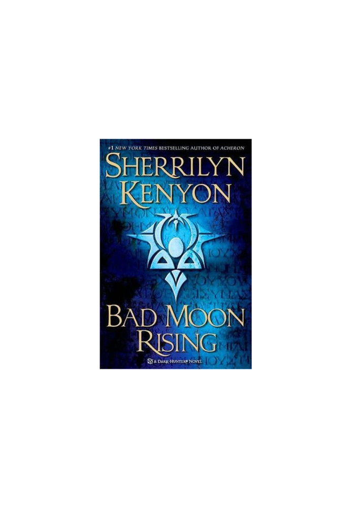 Bad Moon Rising (Were-Hunters, 04 Dark-Hunter, 17 Hellchasers, 04 Hunter Legends, 20)