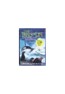 The Trials of Life: A Natural History of Animal Behavior