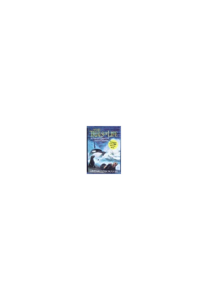 The Trials of Life: A Natural History of Animal Behavior