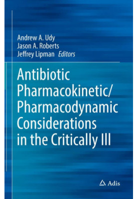 Antibiotic Pharmacokinetic/Pharmacodynamic Considerations in the Critically Ill