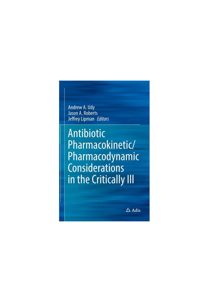 Antibiotic Pharmacokinetic/Pharmacodynamic Considerations in the Critically Ill