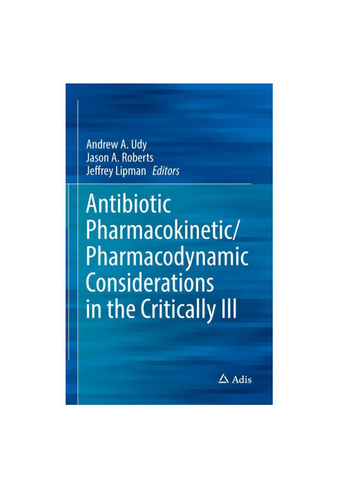 Antibiotic Pharmacokinetic/Pharmacodynamic Considerations in the Critically Ill
