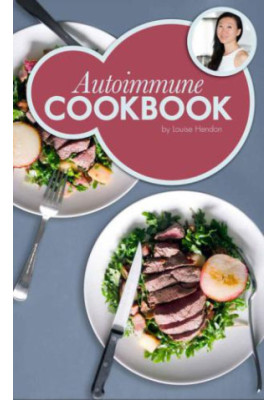 Autoimmune Cookbook: Real Food Recipes For The Autoimmune Paleo Protocol by Ancestral Chef: 50 Delicious Recipes Designed Spe
